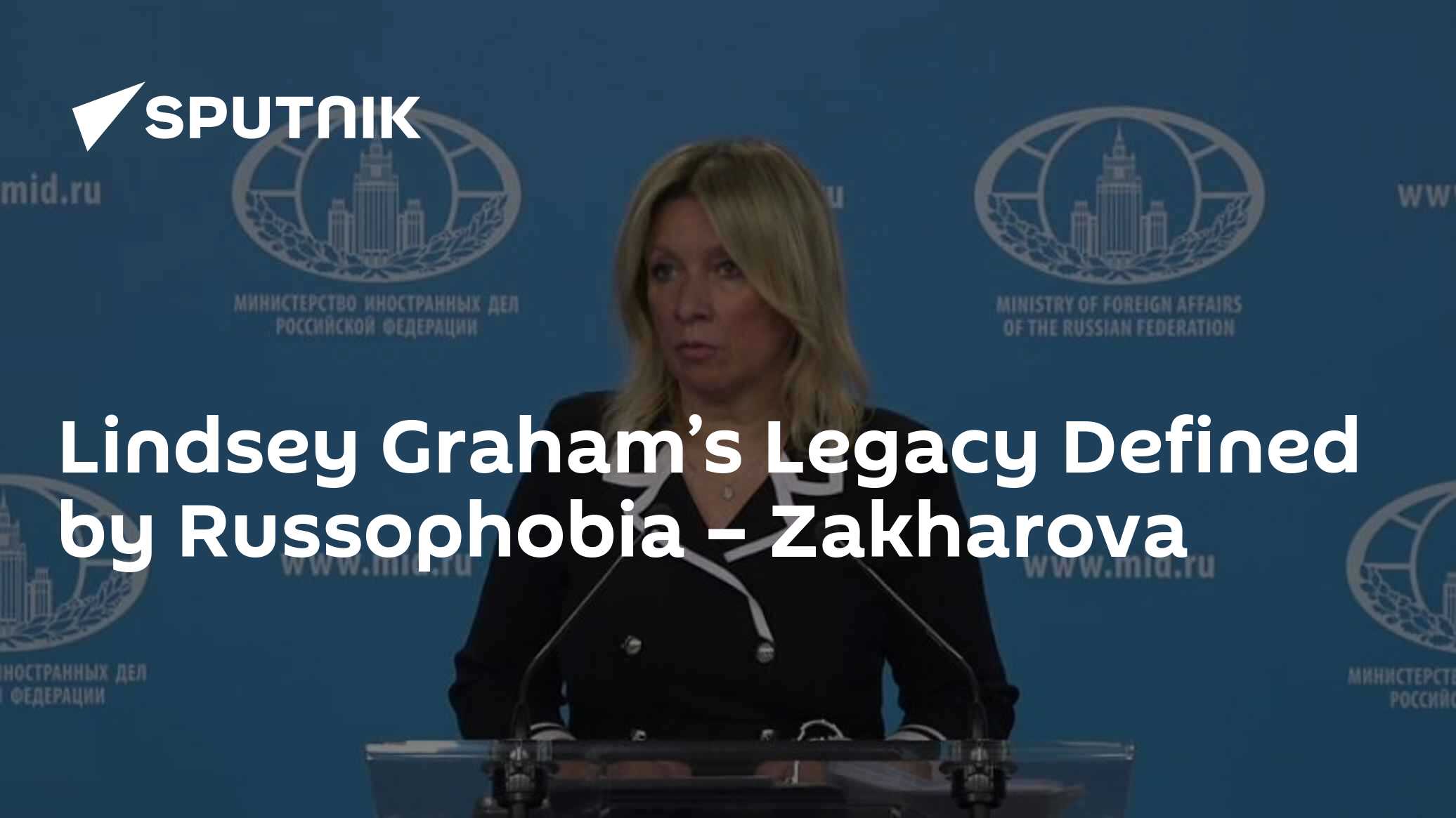 Lindsey Graham'ın Mirası Rusofobi ile Tanımlanıyor – Zakharova