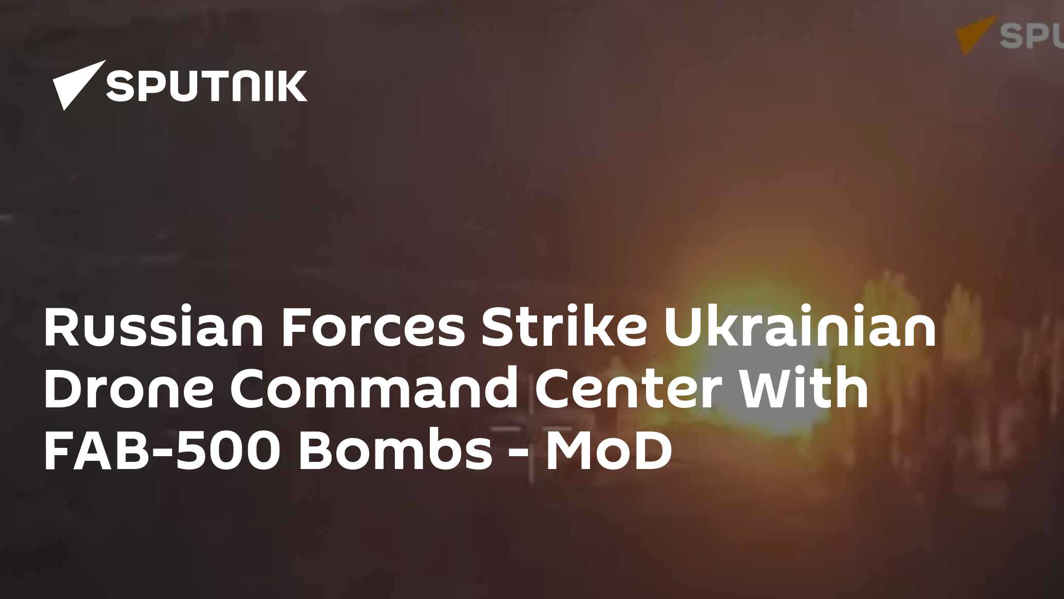 Rusya Kuvvetleri, FAB-500 Bombaları ile Ukrayna İnsansız Hava Aracı Komuta Merkezine Saldırdı - Savunma Bakanlığı