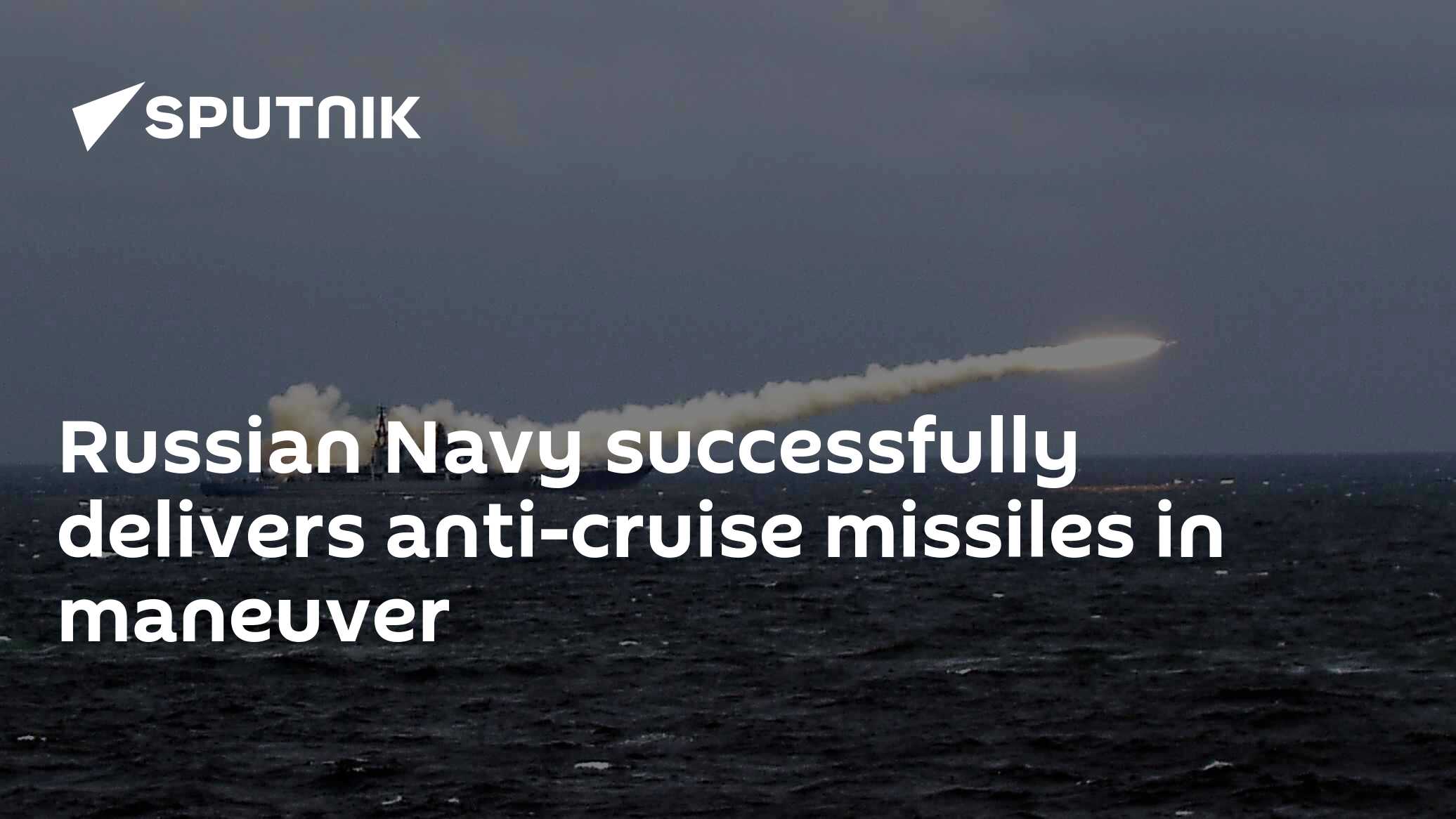 Russian Navy successfully delivers anti-cruise missiles in maneuver ...