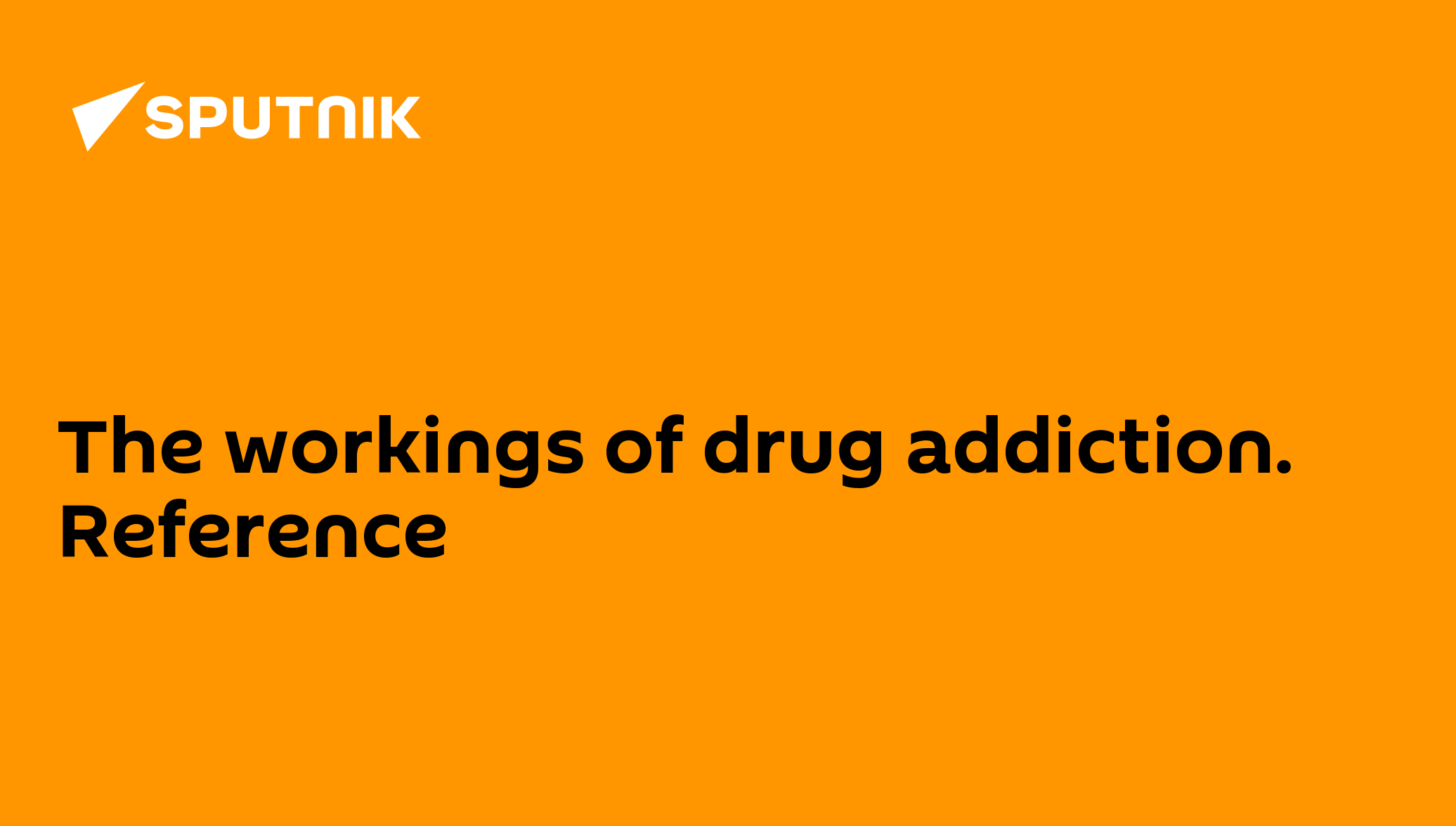 the-workings-of-drug-addiction-reference-01-06-2010-sputnik