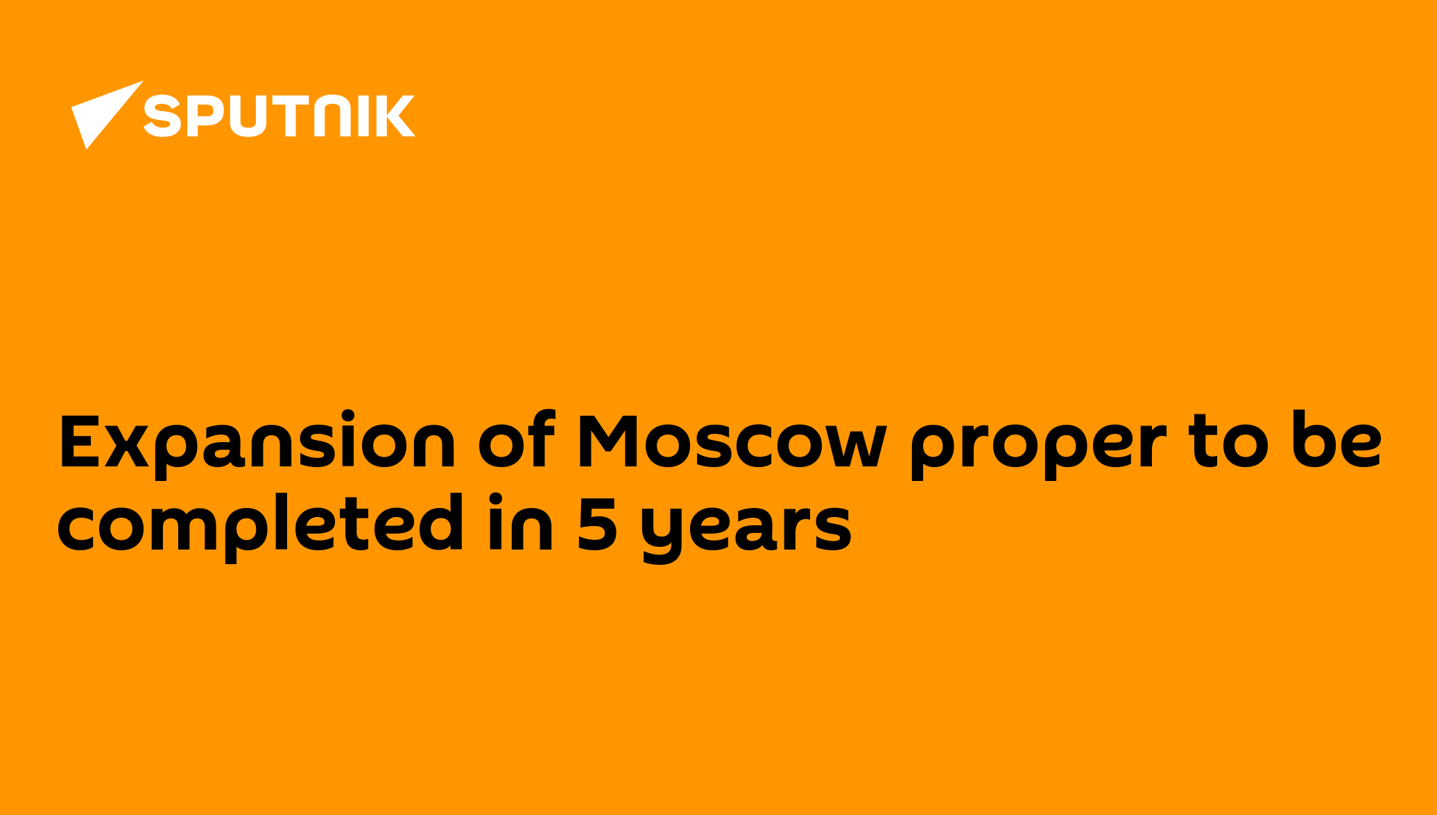 Expansion Of Moscow Proper To Be Completed In 5 Years 21072011 Sputnik International 