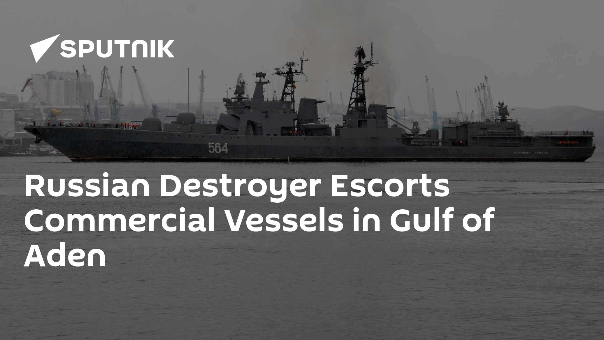 Russian Destroyer Escorts Commercial Vessels In Gulf Of Aden - 22.01. 