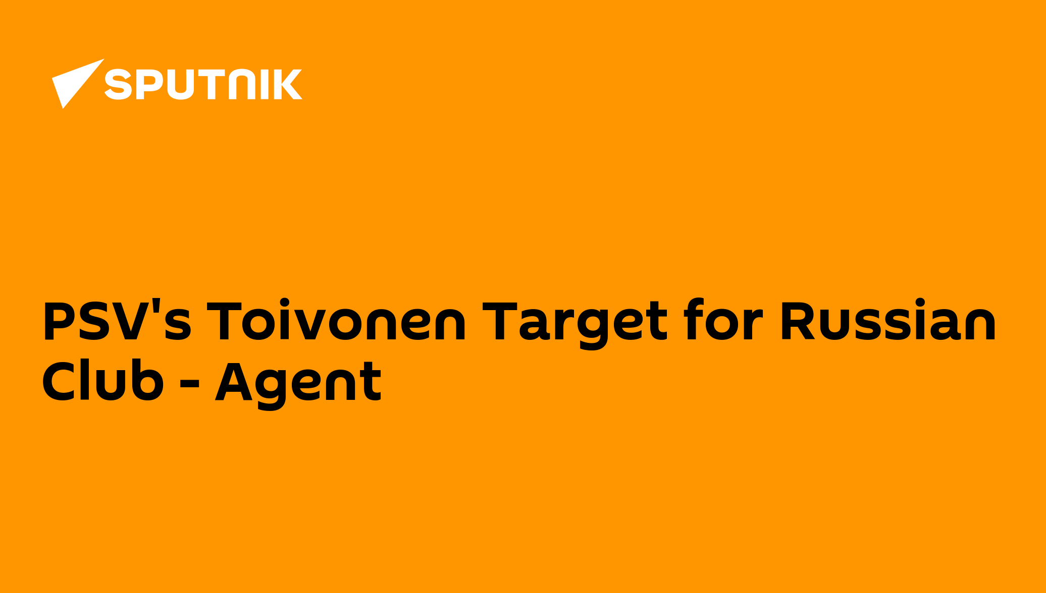 PSV's Toivonen Target for Russian Club - Agent - 09.06.2012, Sputnik ...