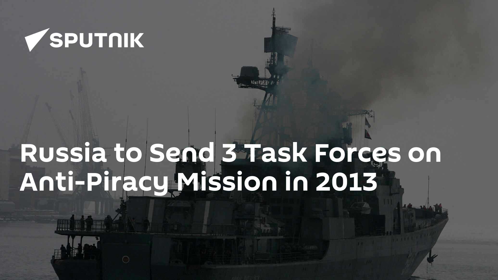 Russia to Send 3 Task Forces on Anti-Piracy Mission in 2013 - 10.12. ...