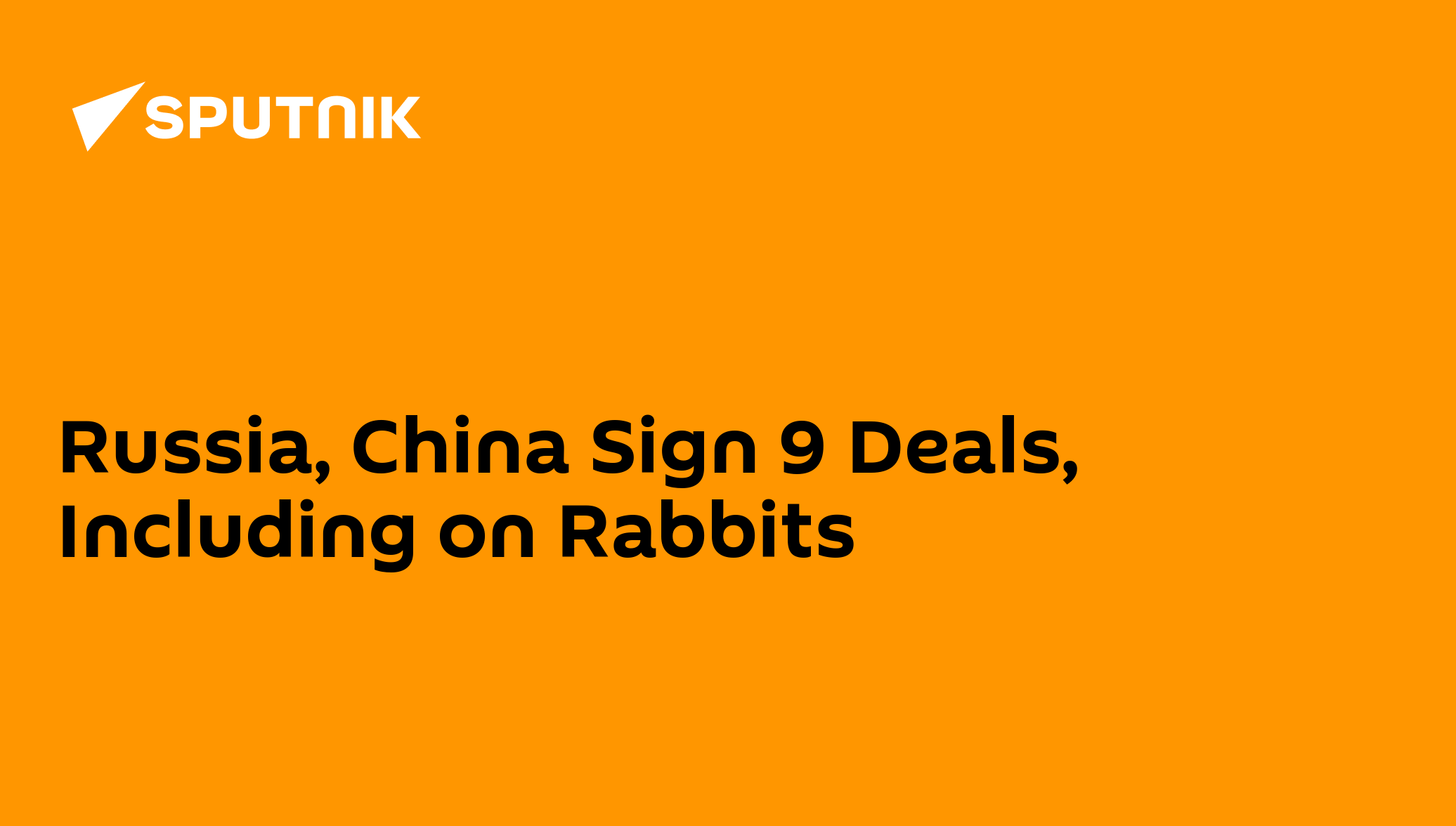 Russia, China Sign 9 Deals, Including on Rabbits - 22.03.2013, Sputnik ...