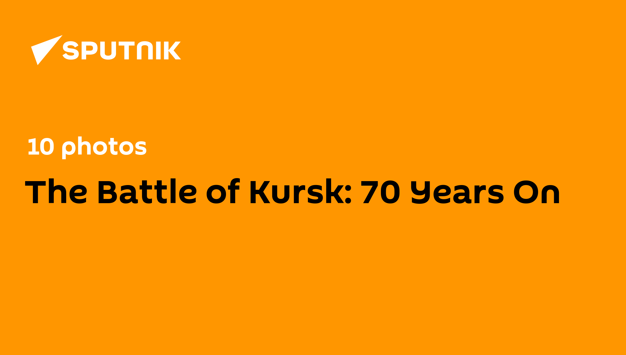 The Battle of Kursk 70 Years On 05.07.2013, Sputnik International