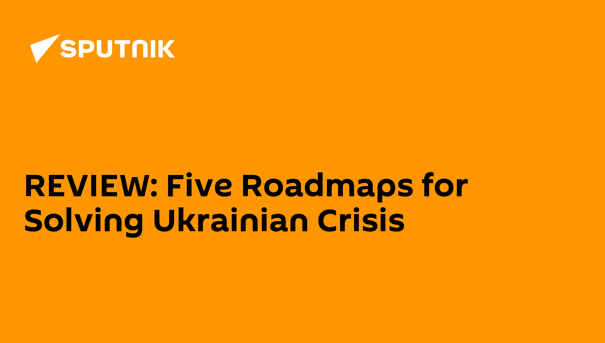 REVIEW Five Roadmaps for Solving Ukrainian Crisis 28.05.2014