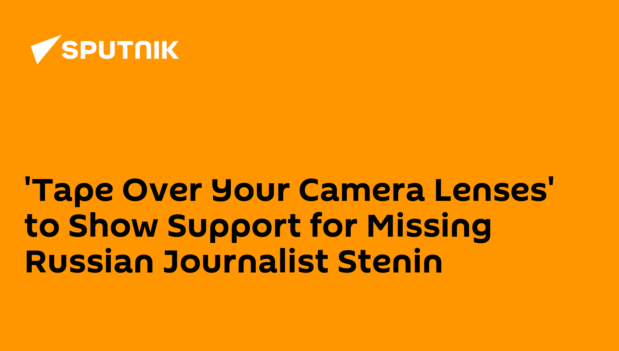 'Tape Over Your Camera Lenses' to Show Support for Missing Russian