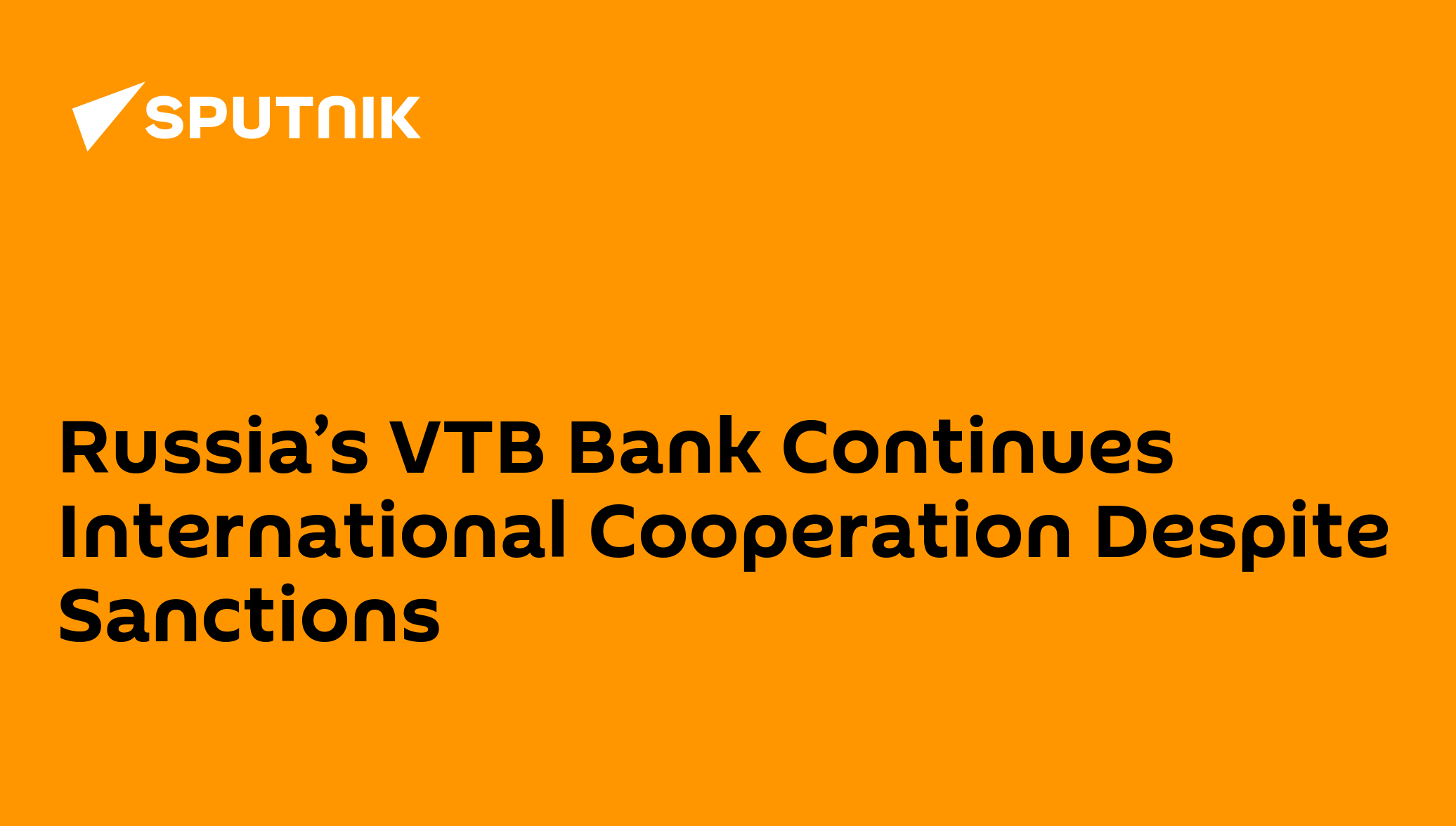 Russia’s VTB Bank Continues International Cooperation Despite Sanctions ...