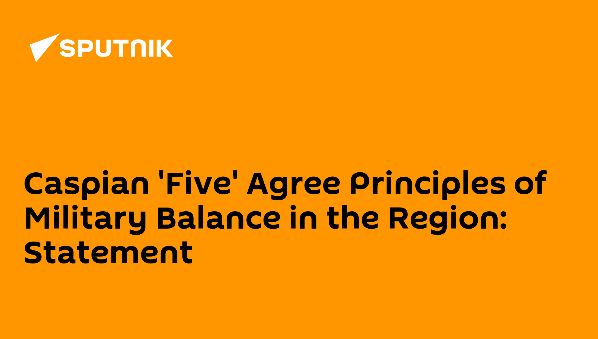 Caspian 'Five' Agree Principles of Military Balance in the Region ...