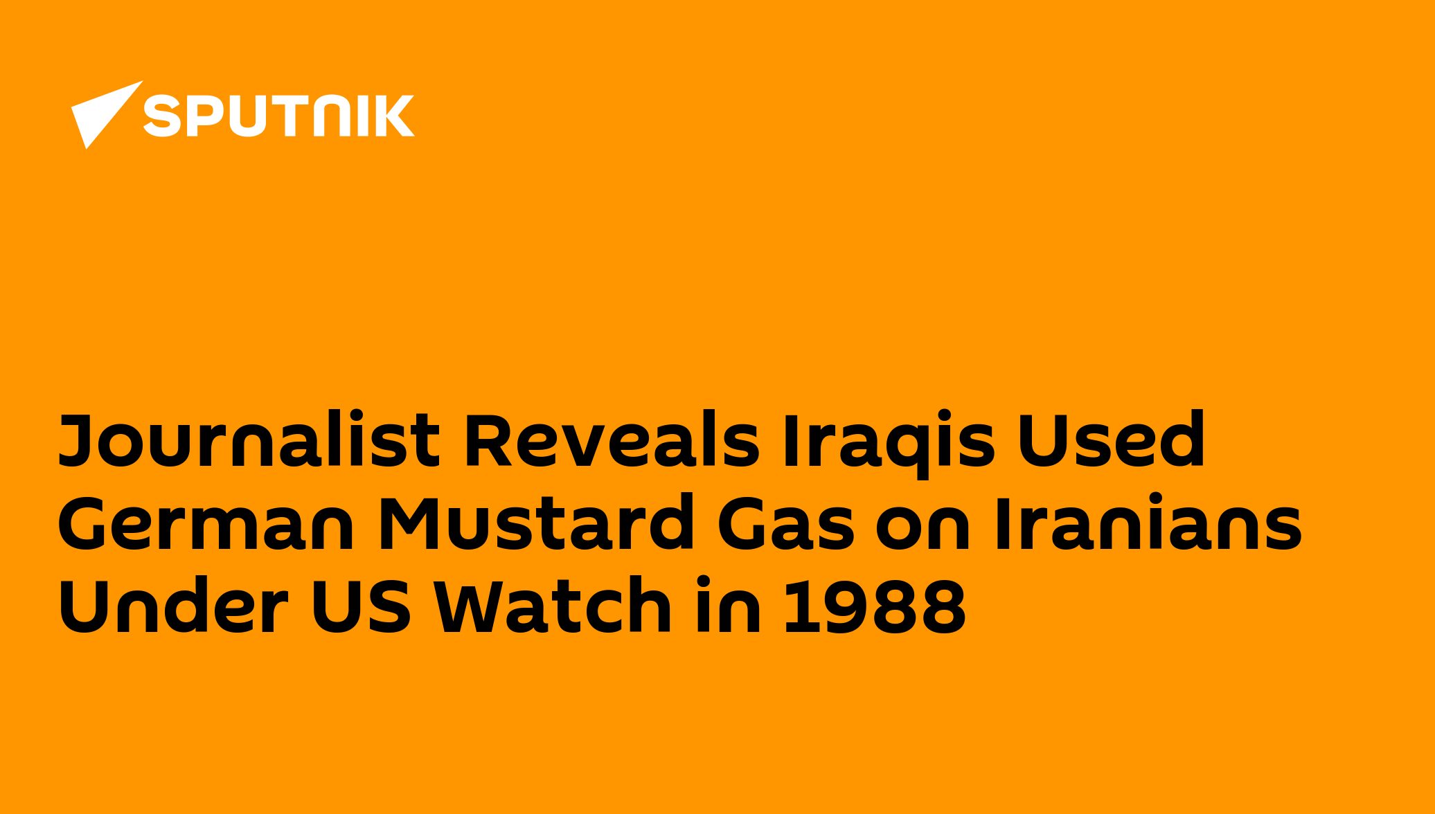 Journalist Reveals Iraqis Used German Mustard Gas on Iranians Under US