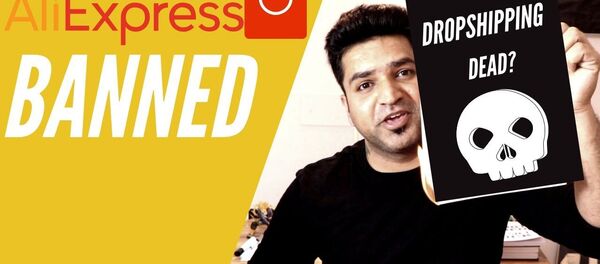 Indian Govt bans Aliexpress - Is Shopify Dropshipping Dead Now? Indian Govt bans Aliexpress - Is Shopify Dropshipping Dead Now? - Sputnik International